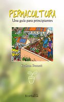 Permacultura. Una Guia para principiantes (Spanish Edition)