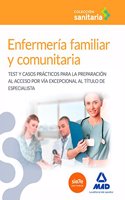 Enfermeria familiar y comunitaria: Test y casos practicos para la preparacion al acceso por via excepcional al titulo de especialista