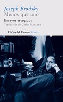 Menos que uno / Less than one: Ensayos Escogidos/ Selected Essays (El Ojo Del Tiempo)
