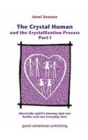 Crystal Human and the Crystallization Process Part I