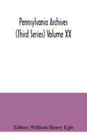 Pennsylvania archives (Third Series) Volume XX