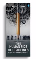 The Human Side of Deadlines: A Project Managerâ€™s Diary