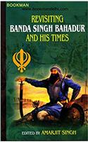 Revisiting Banda Singh Bahadur And His Times