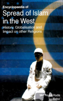 Encyclopaedia of Spread of Islam in the West History, Globalisation and Impact on Other Religions (Islam in Global Perspectives)