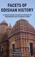 Facets Of Odishan History A Felicitation Volume In Honour Of Professor Ram Chandro Misro