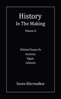 History In The Making Volume 2 Political Essays On Armenia, Egypt, Lebanon