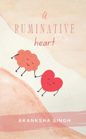 Ruminative Heart