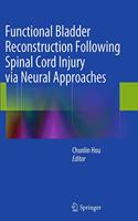 Functional Bladder Reconstruction Following Spinal Cord Injury Via Neural Approaches
