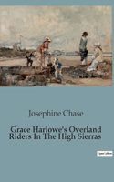 Grace Harlowe's Overland Riders In The High Sierras