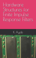 Hardware Structures for Finite Impulse Response Filters