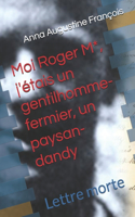 Moi Roger M*, j'étais un gentilhomme-fermier, un paysan-dandy