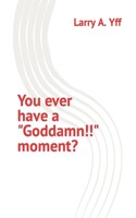 You ever have a 