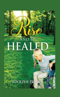 Rise and Be Healed