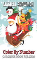Magical Snowman Color By Number Coloring Book For Kids