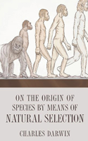 On the Origin of Species: by Means of Natural Selection, or the Preservation of Favoured Races in the Struggle for Life