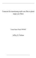 Connector for transitioning multi-core fiber to plural single core fibers: United States Patent 9995885