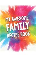 My Awesome Family Recipe Book: A Beautiful 100 recipe cookbook gift ready to be filled with your favorite delicious family dishes.