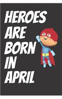 Heroes Are Born In April