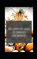 The Complete Guide to Cannabis Concentrate