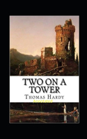 Two on a Tower -Thomas Hardy Original Edition(Annotated)