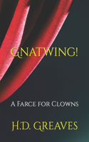Gnatwing!: A Farce for Clowns