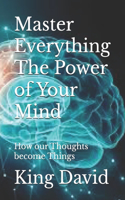 Master Everything The Power of Your Mind