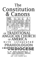 Constitution & Canons of Traditional Anglican Church of America With Integrated Praxeologion and History of the Diocese