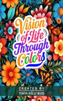 Vision of Life Through Colors