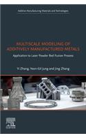 Multiscale Modeling of Additively Manufactured Metals