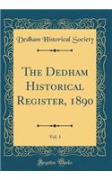 The Dedham Historical Register, 1890, Vol. 1 (Classic Reprint)