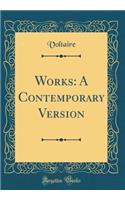 Works: A Contemporary Version (Classic Reprint)