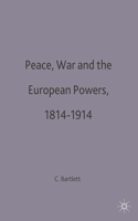 Peace, War and the European Powers, 1814-1914
