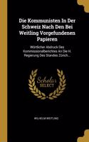 Die Kommunisten In Der Schweiz Nach Den Bei Weitling Vorgefundenen Papieren