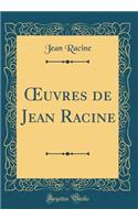 ?uvres de Jean Racine (Classic Reprint)