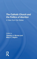 Catholic Church And The Politics Of Abortion