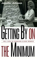 Getting By on the Minimum: The Lives of Working-Class Women