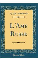 L'Ame Russe (Classic Reprint)