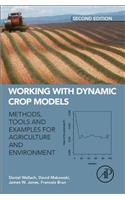 Working with Dynamic Crop Models: Methods, Tools and Examples for Agriculture and Environment