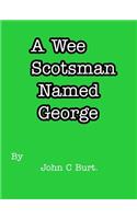 A Wee Scotsman Named George.