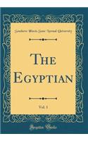 The Egyptian, Vol. 1 (Classic Reprint)