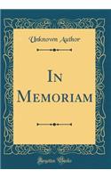 In Memoriam (Classic Reprint)