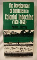 The Development of Capitalism in Colonial Indochina, 1870-1940