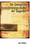 Die Geologische Entwickelungsgeschichte Der Sacugetiere