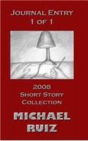 Journal Entry 1 of 1: 2008 Short Story Collection