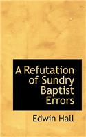 A Refutation of Sundry Baptist Errors