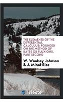 The Elements of the Differential Calculus: Founded on the Method of Rates Or Fluxions, Part Second