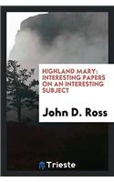 Highland Mary: Interesting Papers on an Interesting Subject