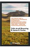 The Convict Ship: A Narrative of the Results of Scriptural Instruction and Moral Discipline on ...