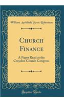 Church Finance: A Paper Read at the Croydon Church Congress (Classic Reprint)