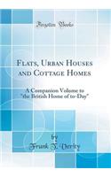 Flats, Urban Houses and Cottage Homes: A Companion Volume to 